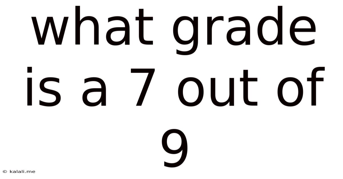 What Grade Is A 7 Out Of 9