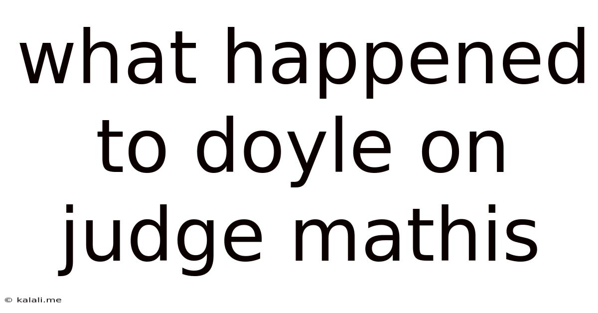 What Happened To Doyle On Judge Mathis