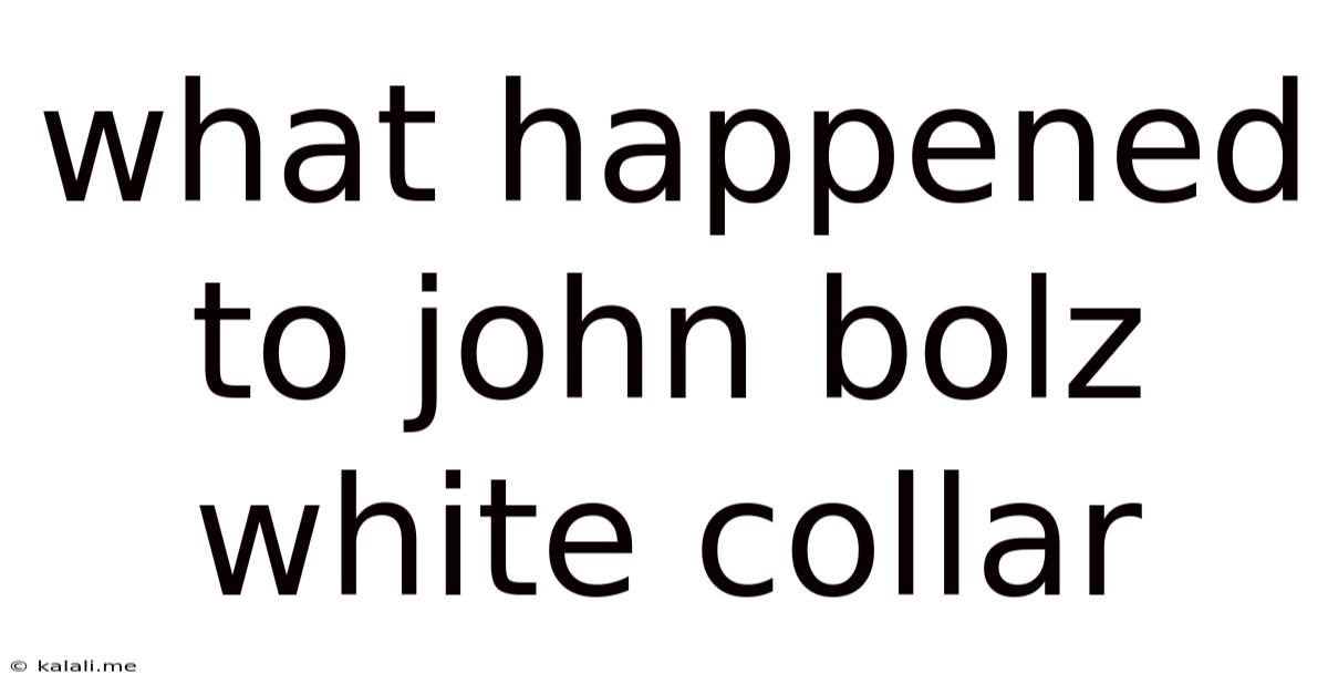 What Happened To John Bolz White Collar