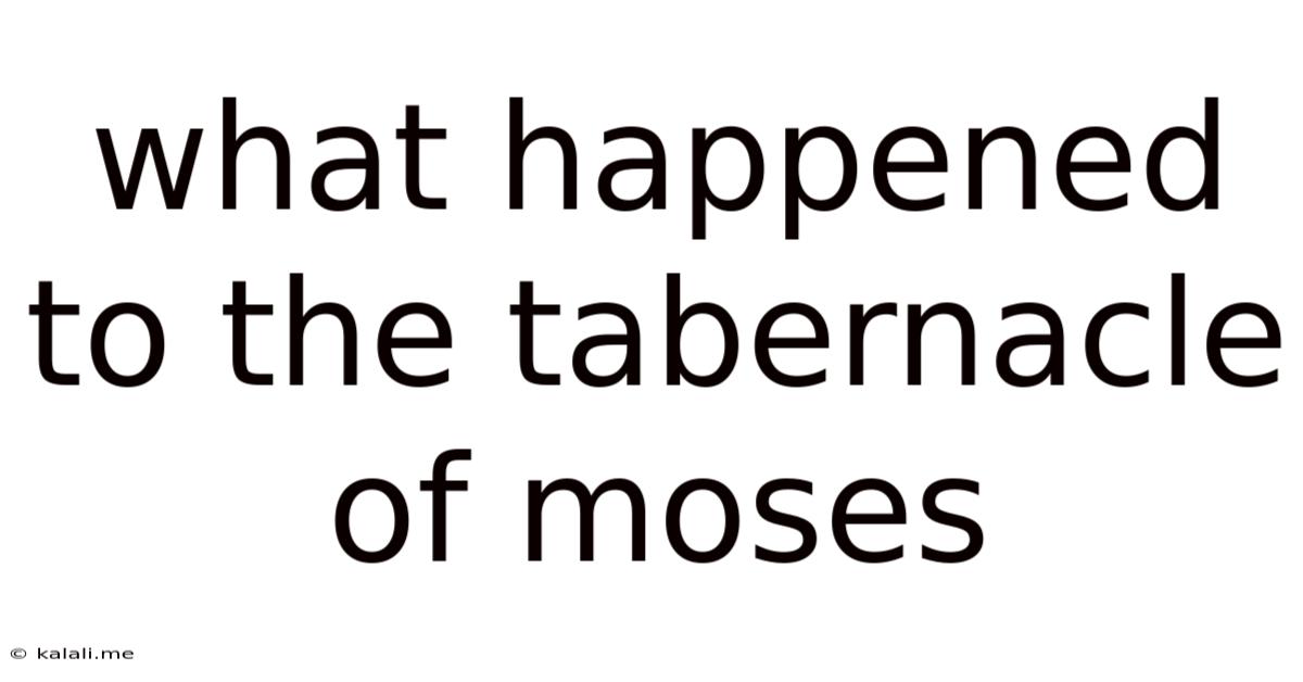 What Happened To The Tabernacle Of Moses