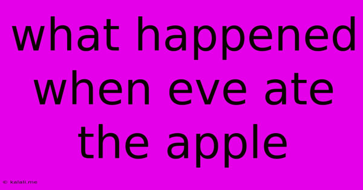 What Happened When Eve Ate The Apple
