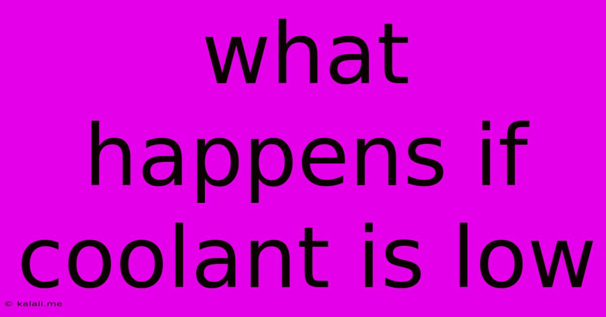 What Happens If Coolant Is Low