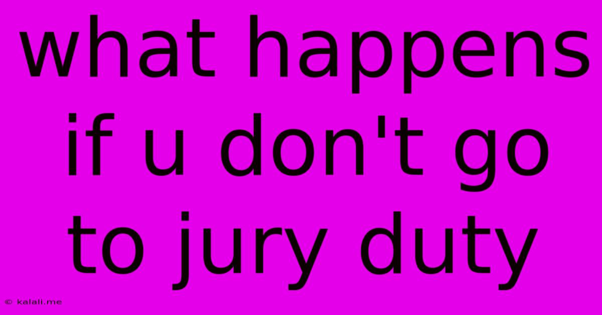 What Happens If U Don't Go To Jury Duty
