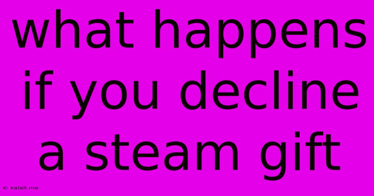 What Happens If You Decline A Steam Gift