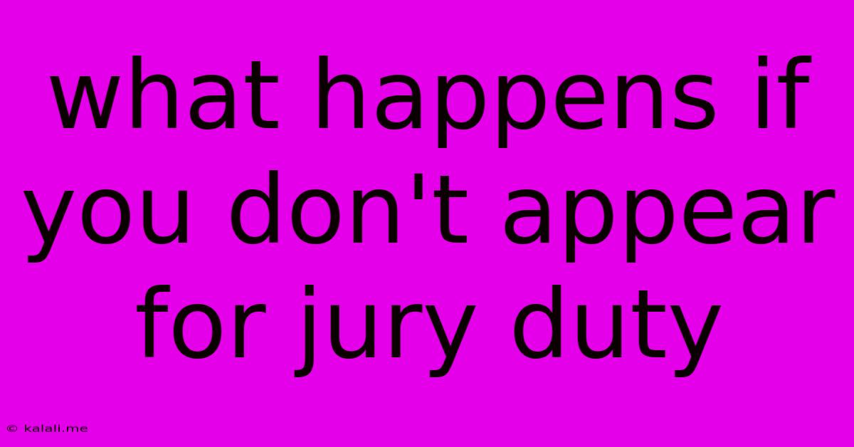What Happens If You Don't Appear For Jury Duty
