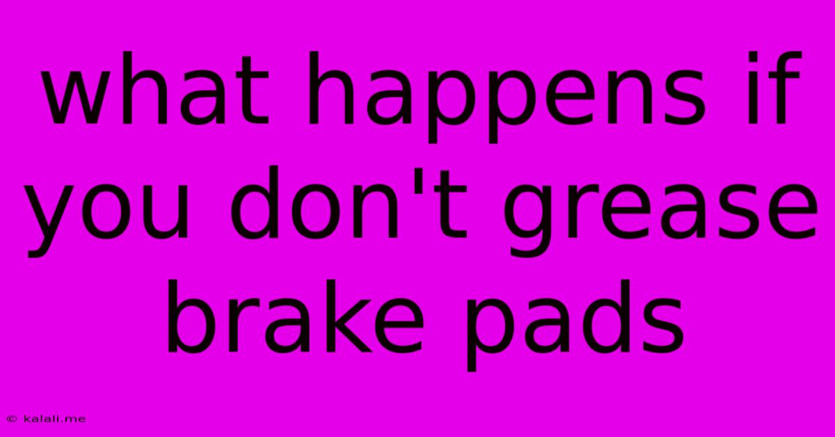 What Happens If You Don't Grease Brake Pads