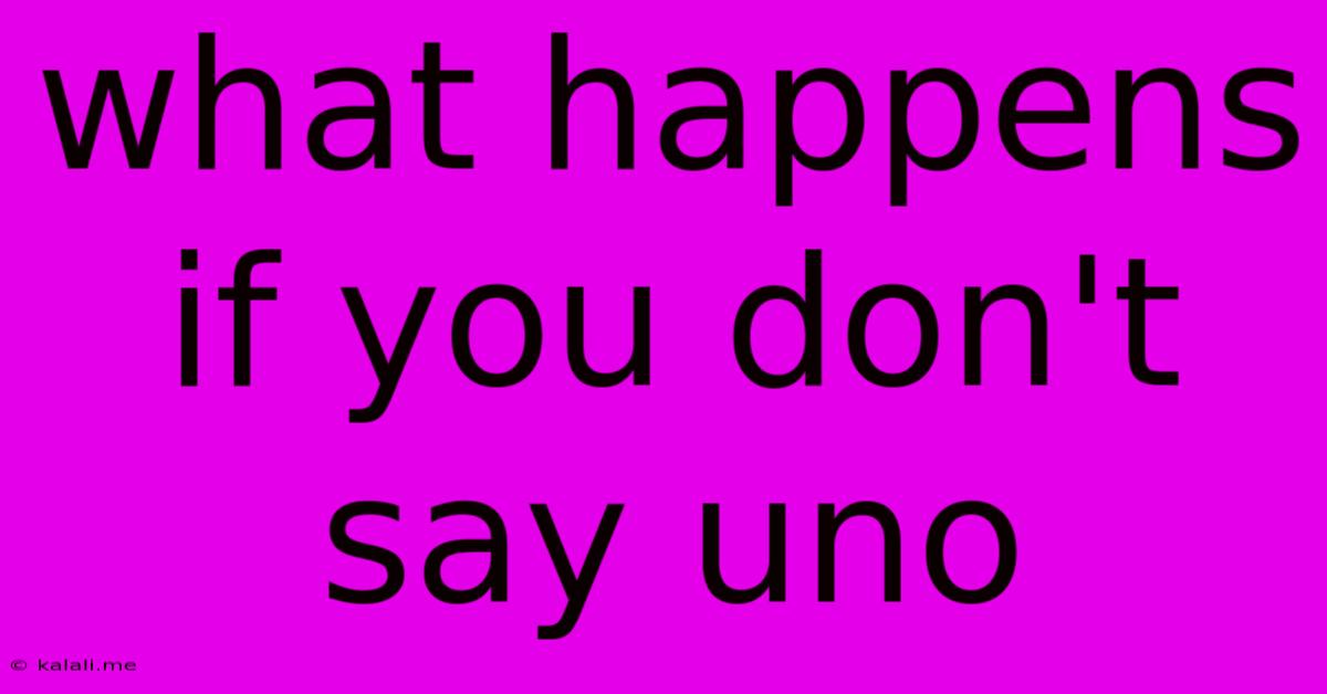 What Happens If You Don't Say Uno
