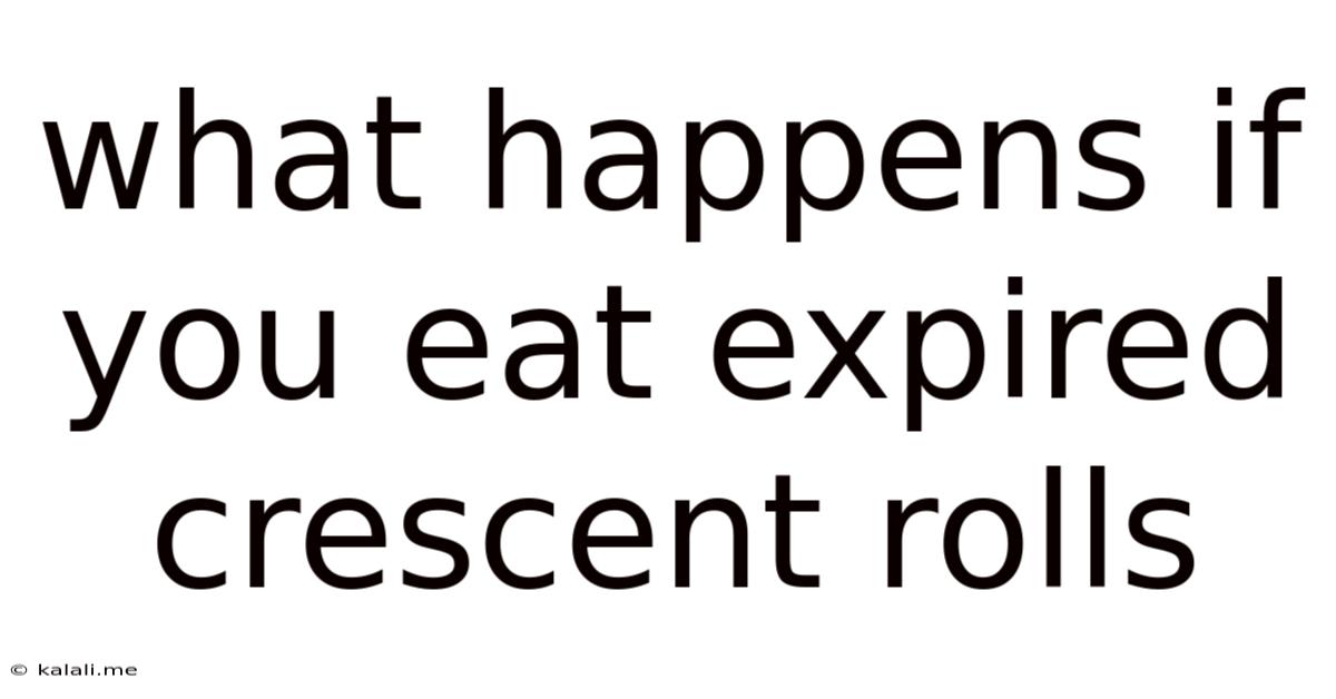 What Happens If You Eat Expired Crescent Rolls