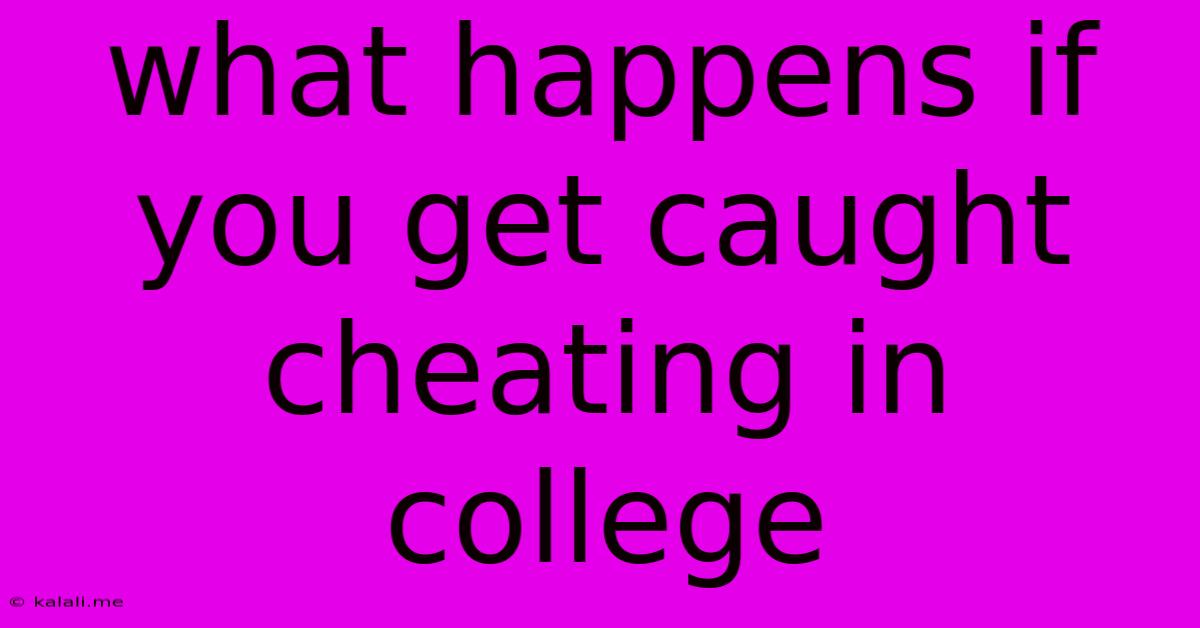 What Happens If You Get Caught Cheating In College