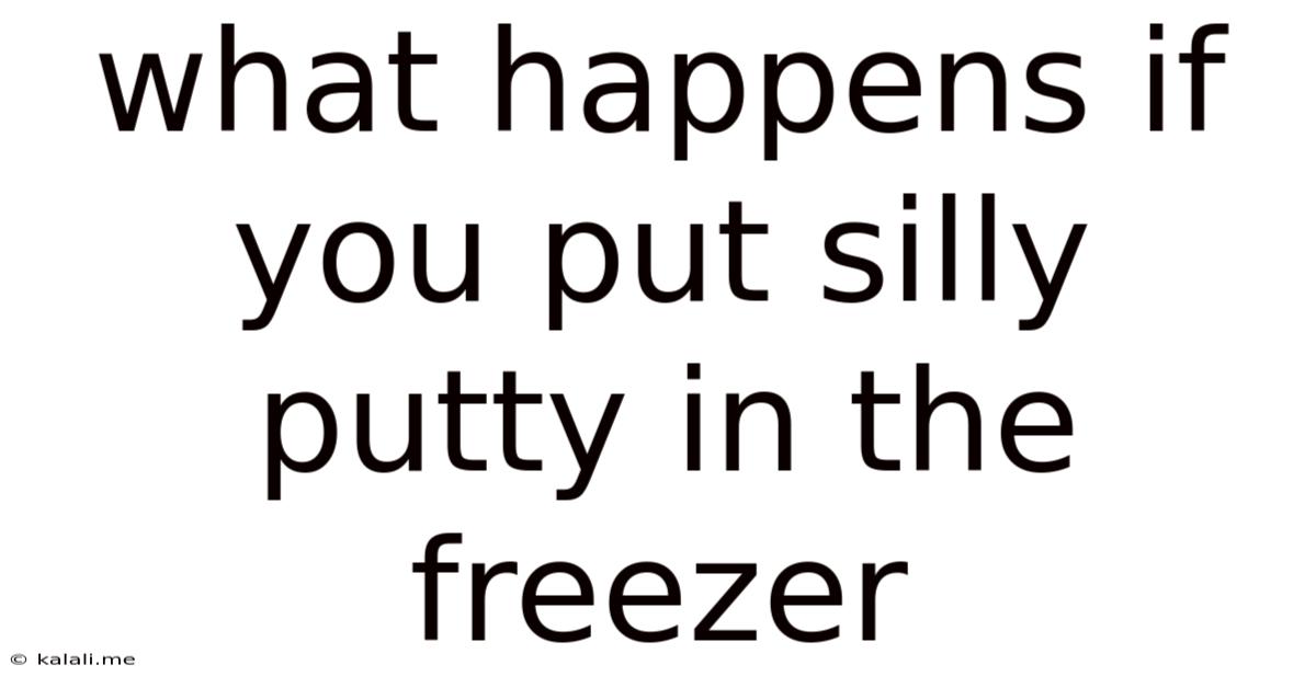 What Happens If You Put Silly Putty In The Freezer