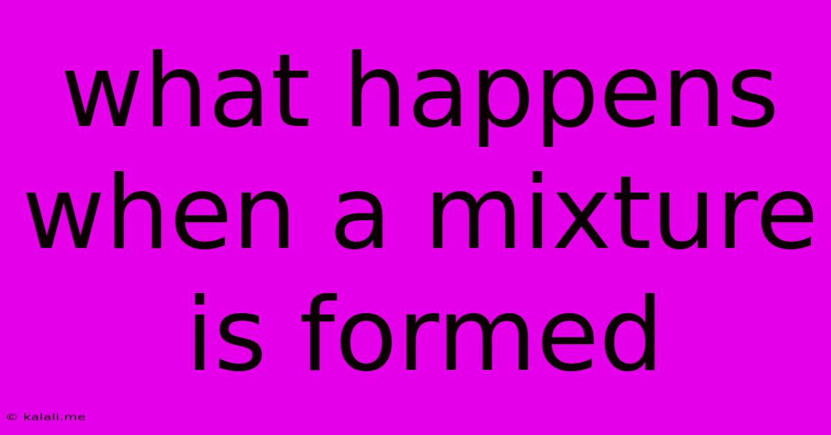 What Happens When A Mixture Is Formed