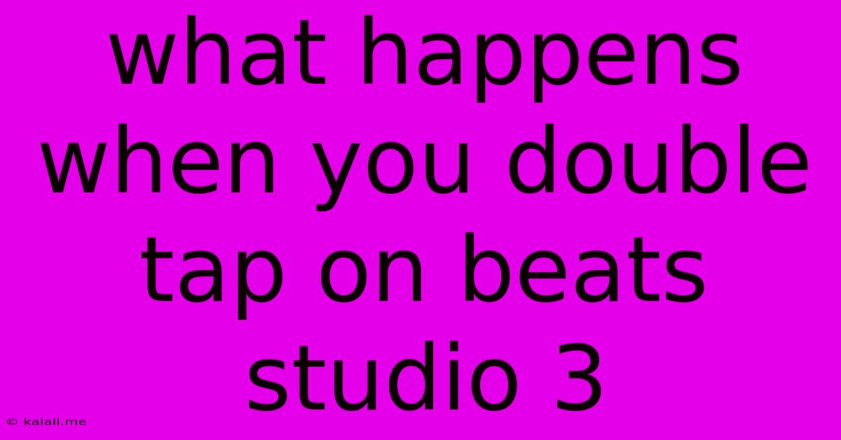 What Happens When You Double Tap On Beats Studio 3