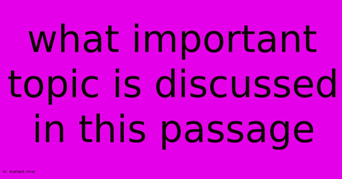 What Important Topic Is Discussed In This Passage