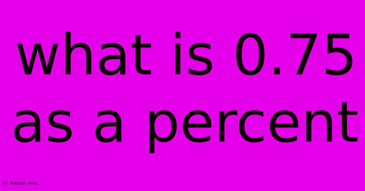What Is 0.75 As A Percent