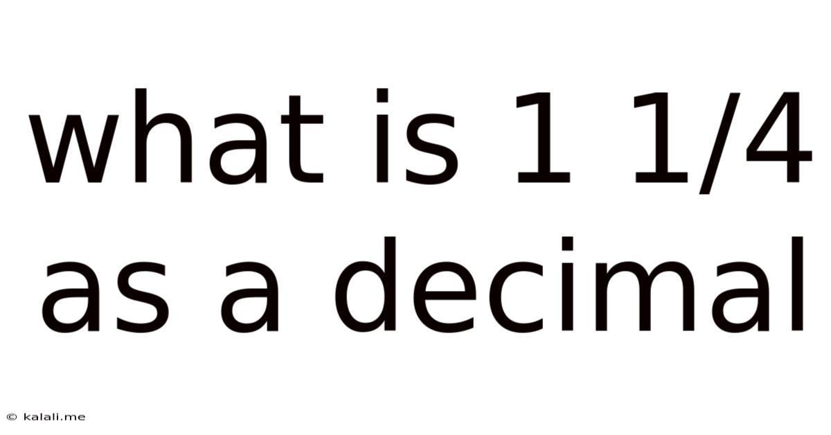 What Is 1 1/4 As A Decimal