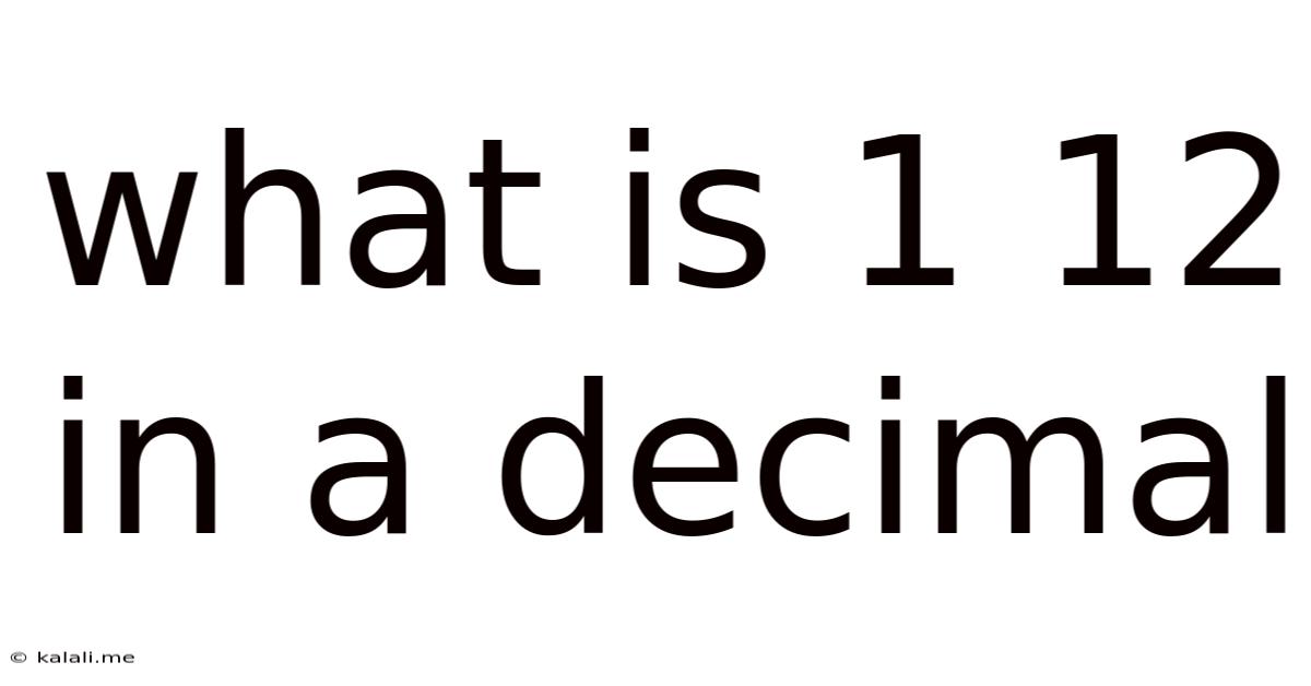 What Is 1 12 In A Decimal