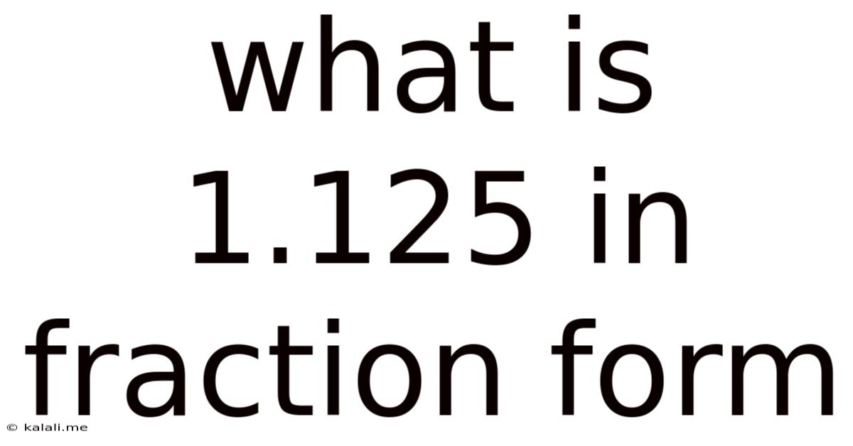 What Is 1.125 In Fraction Form