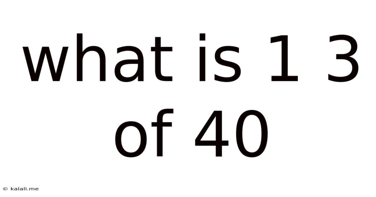 What Is 1 3 Of 40