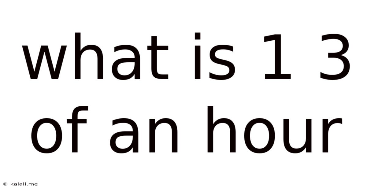 What Is 1 3 Of An Hour