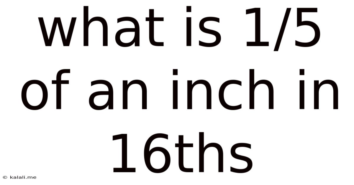 What Is 1/5 Of An Inch In 16ths