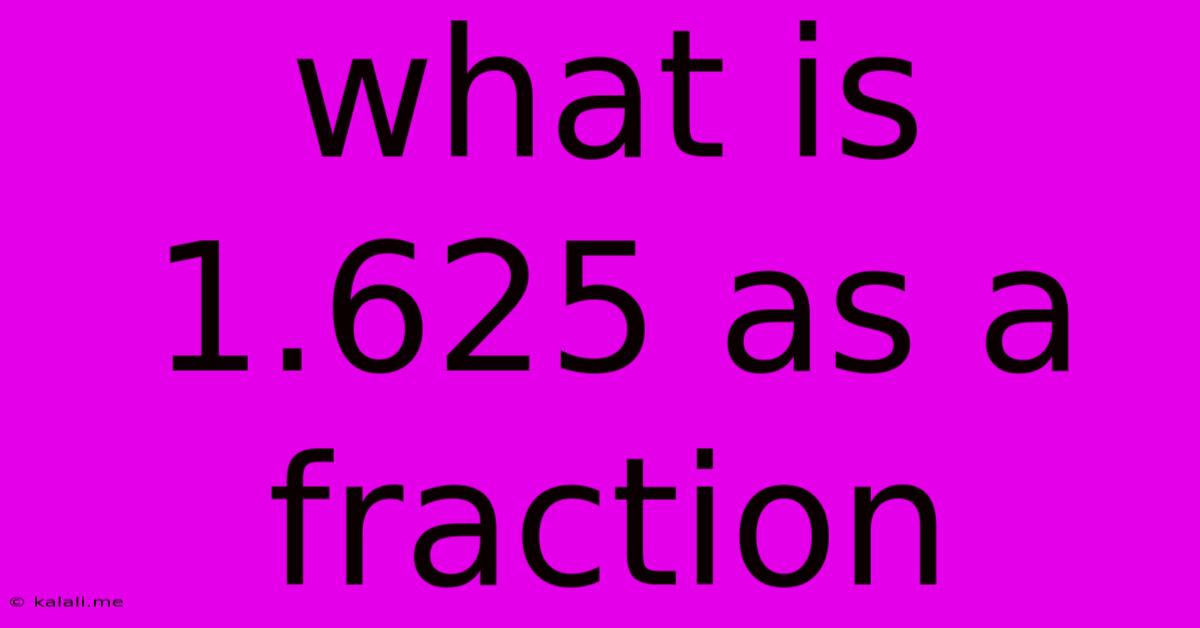 What Is 1.625 As A Fraction