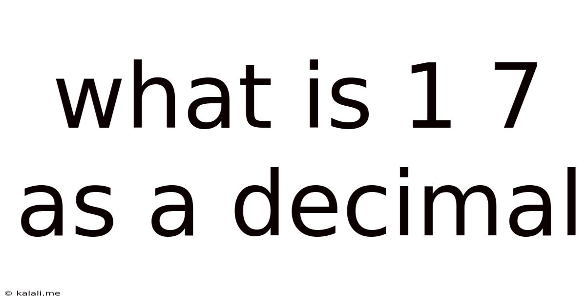What Is 1 7 As A Decimal
