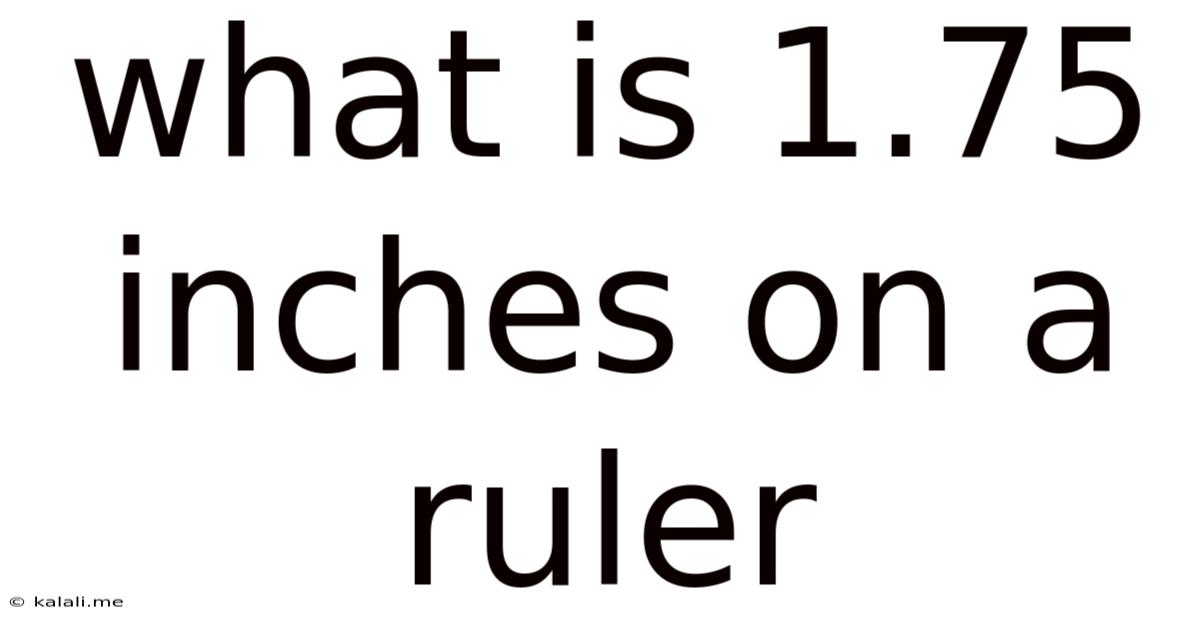 What Is 1.75 Inches On A Ruler