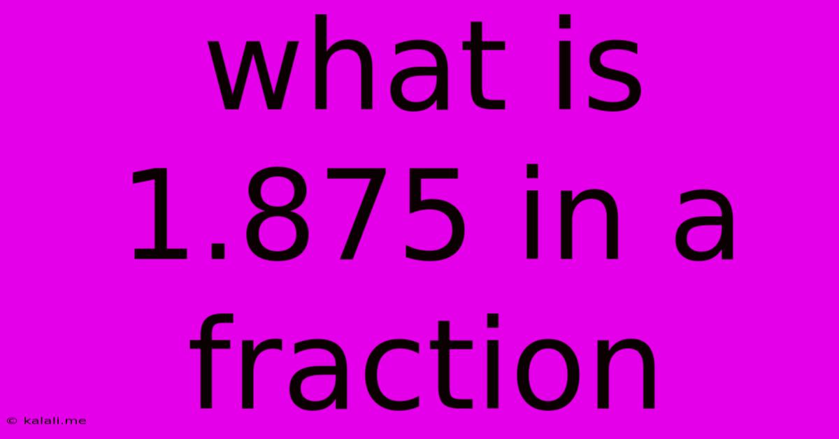 What Is 1.875 In A Fraction