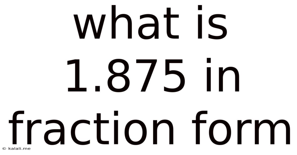 What Is 1.875 In Fraction Form