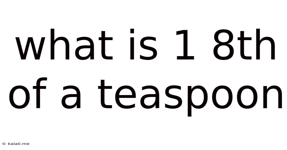 What Is 1 8th Of A Teaspoon