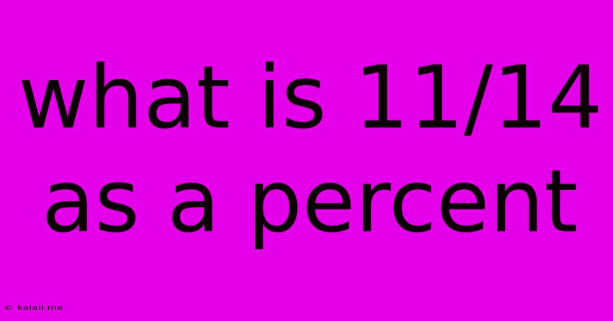 What Is 11/14 As A Percent