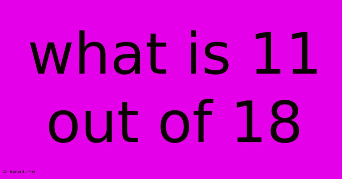 What Is 11 Out Of 18