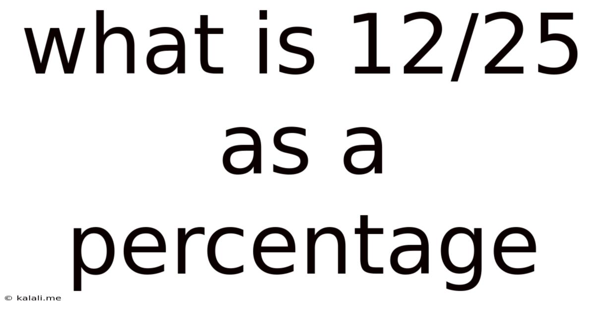 What Is 12/25 As A Percentage