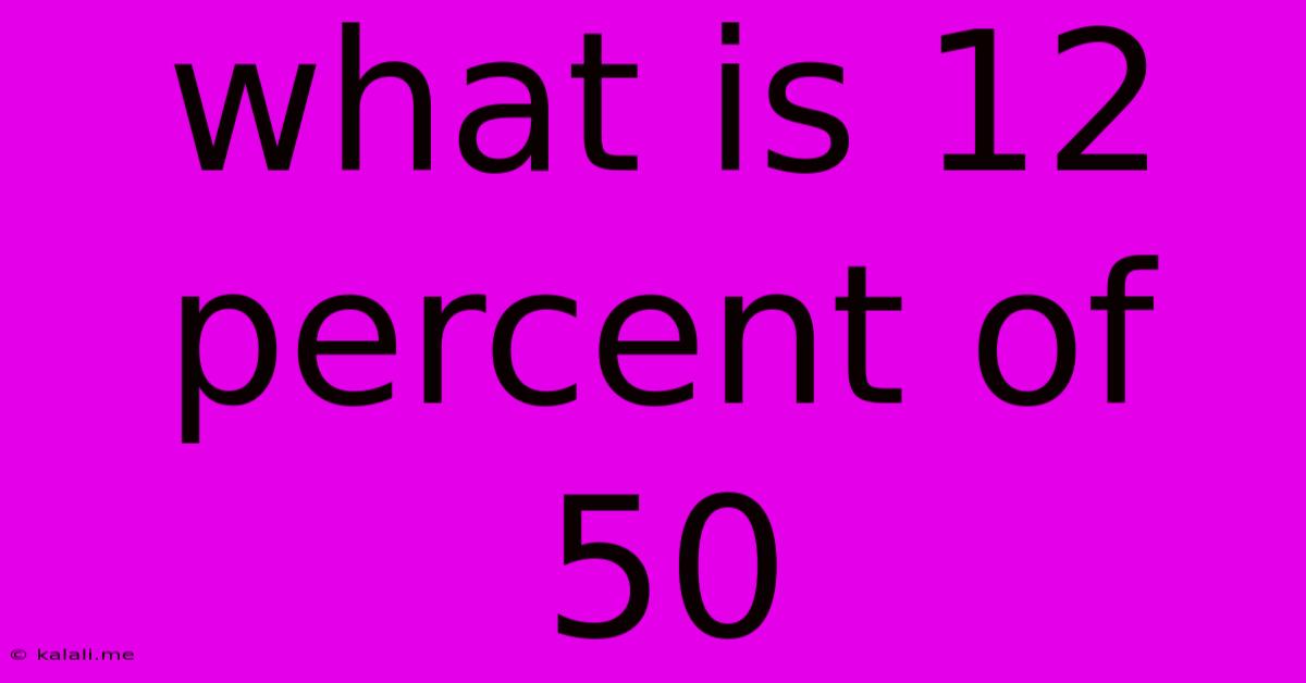 What Is 12 Percent Of 50