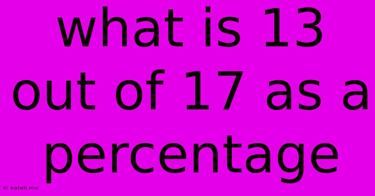 What Is 13 Out Of 17 As A Percentage
