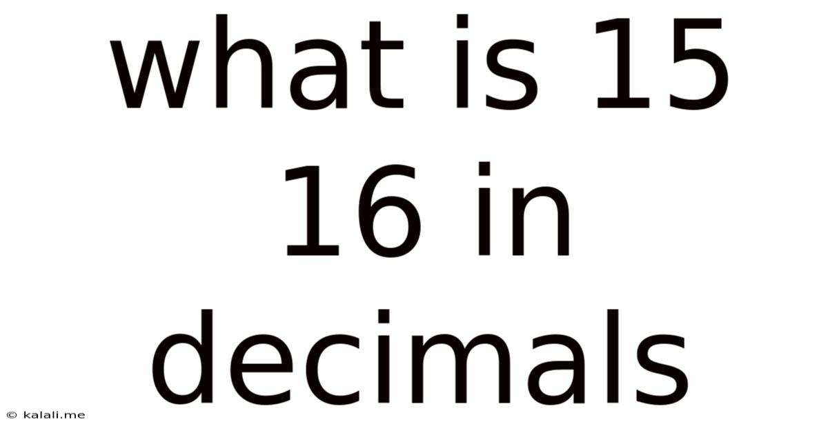 What Is 15 16 In Decimals