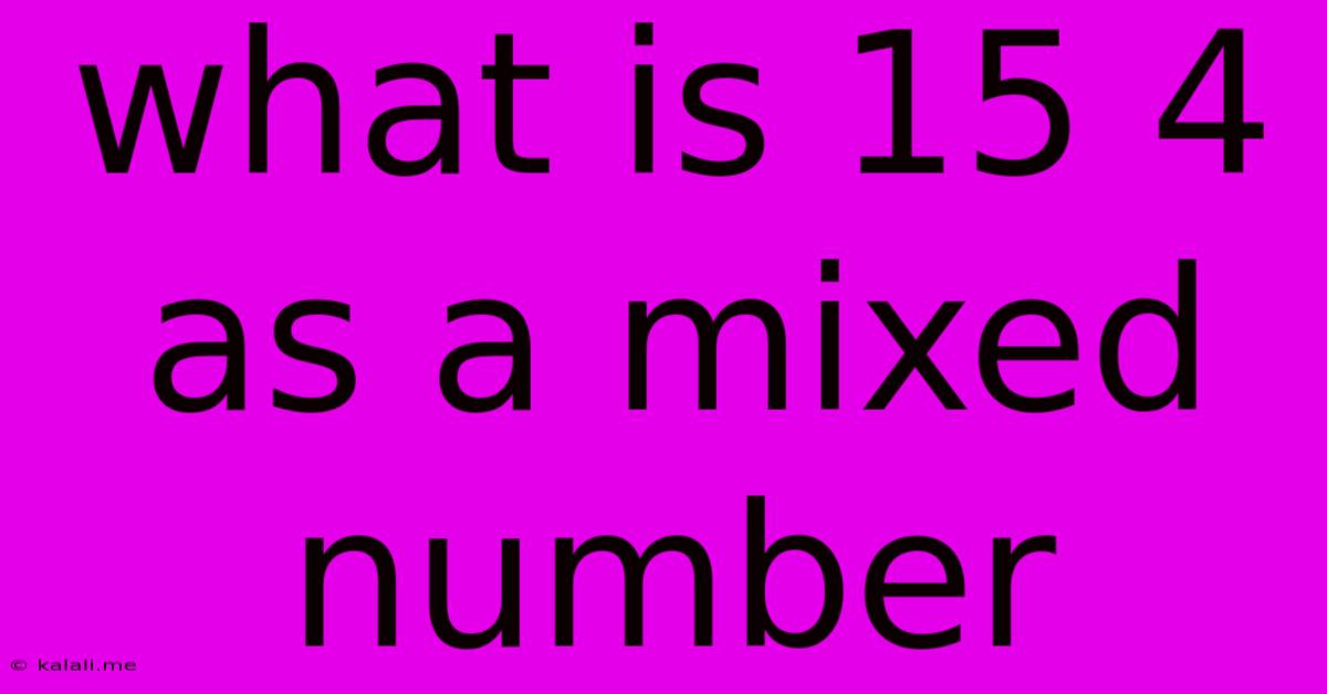 What Is 15 4 As A Mixed Number