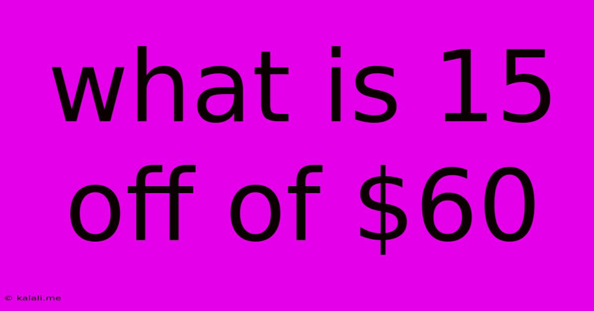 What Is 15 Off Of $60
