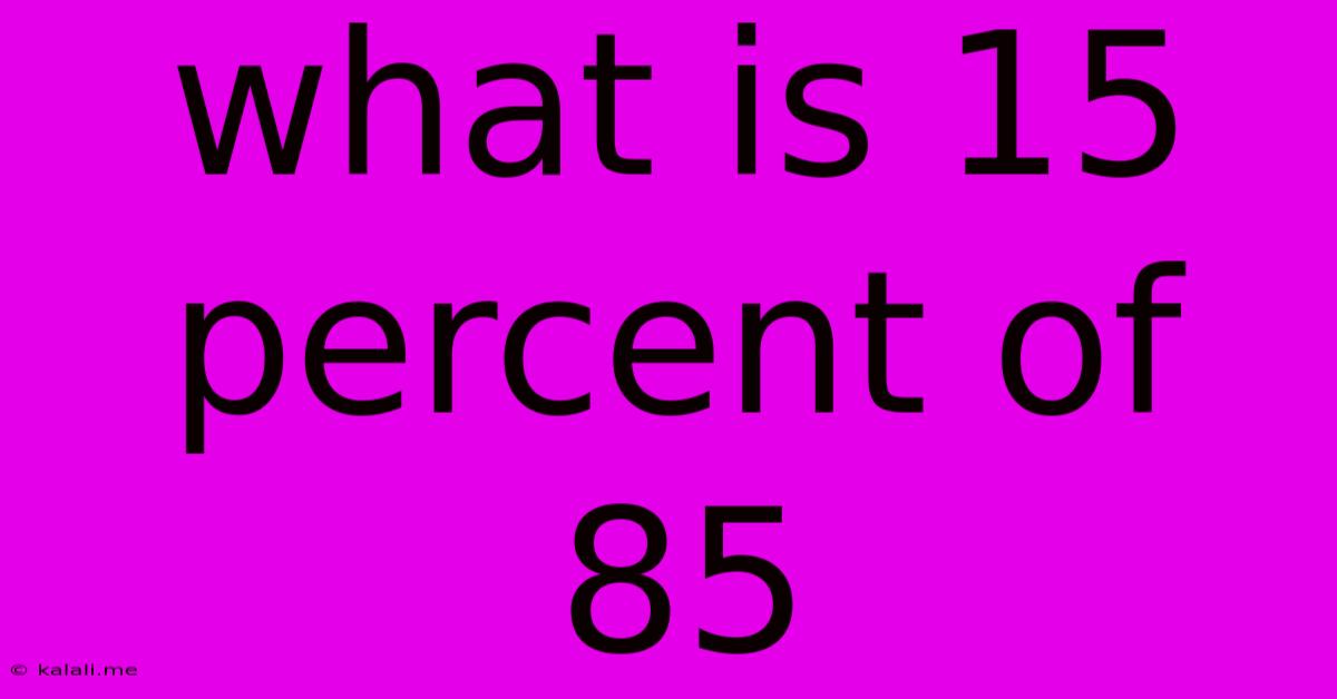 What Is 15 Percent Of 85