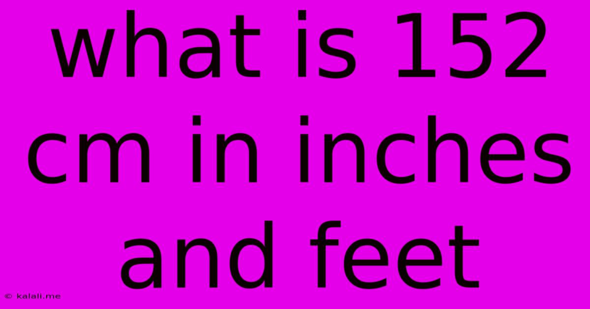 What Is 152 Cm In Inches And Feet
