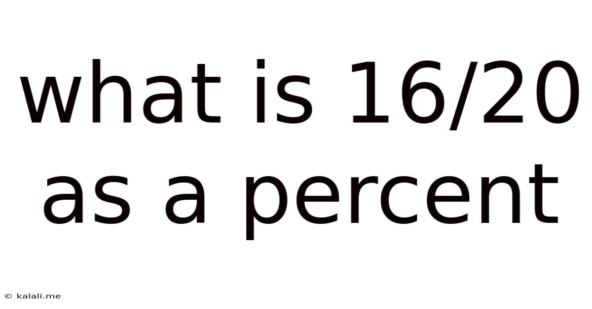 What Is 16/20 As A Percent