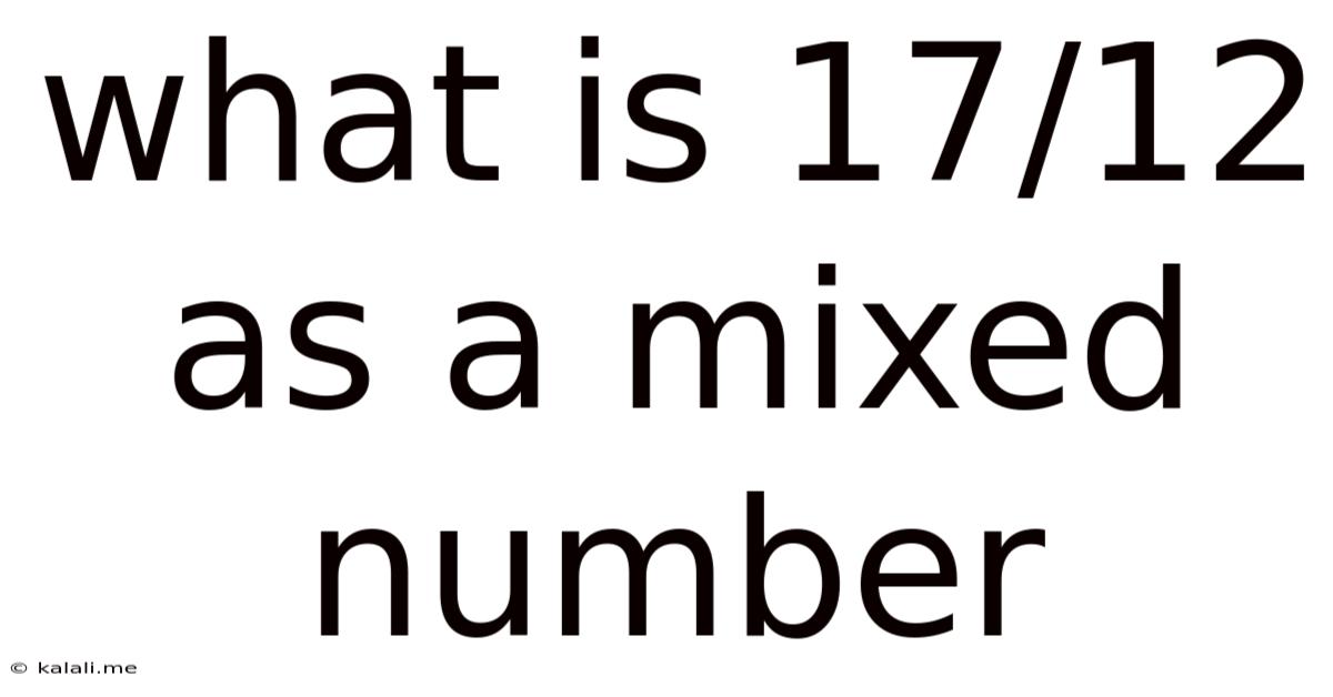 What Is 17/12 As A Mixed Number
