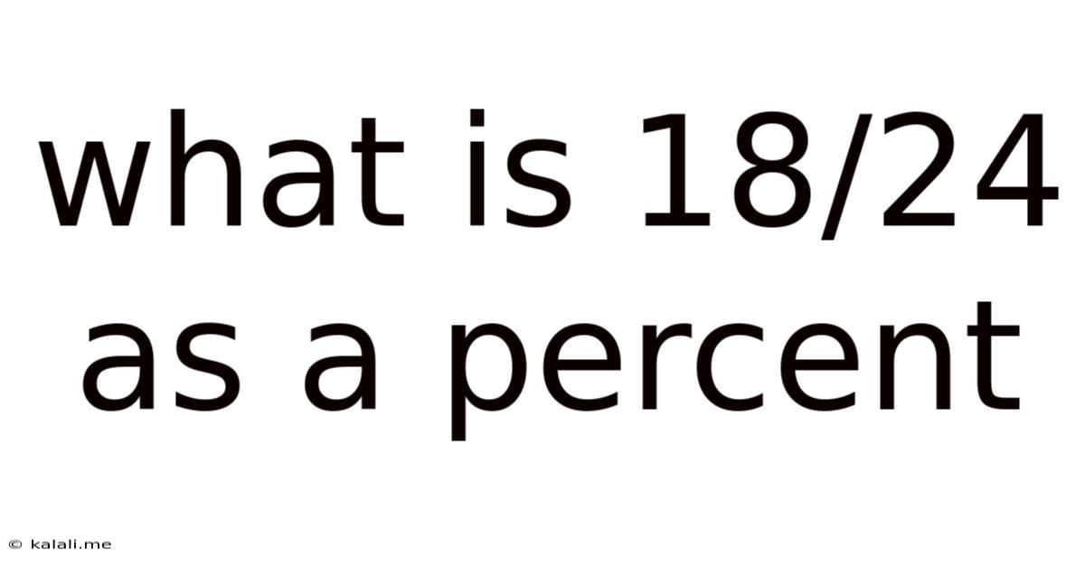 What Is 18/24 As A Percent