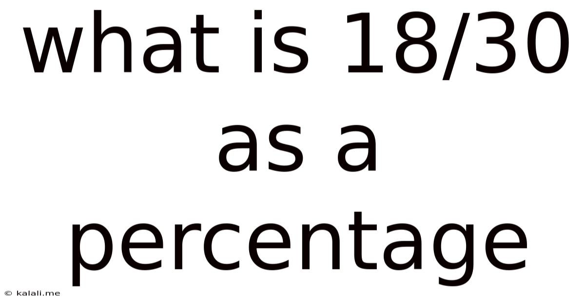 What Is 18/30 As A Percentage