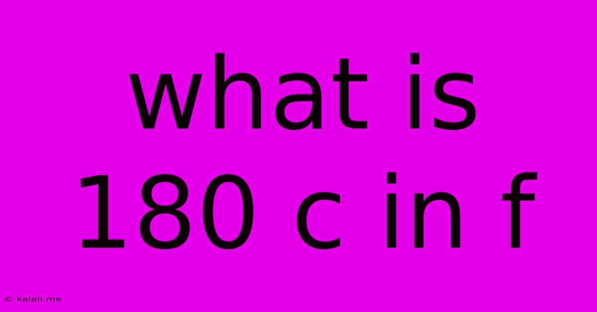 What Is 180 C In F