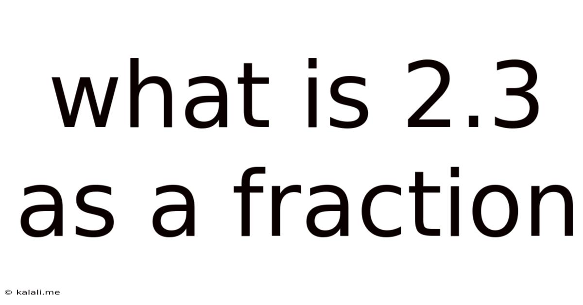 What Is 2.3 As A Fraction