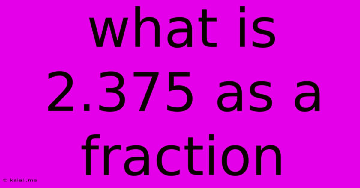 What Is 2.375 As A Fraction