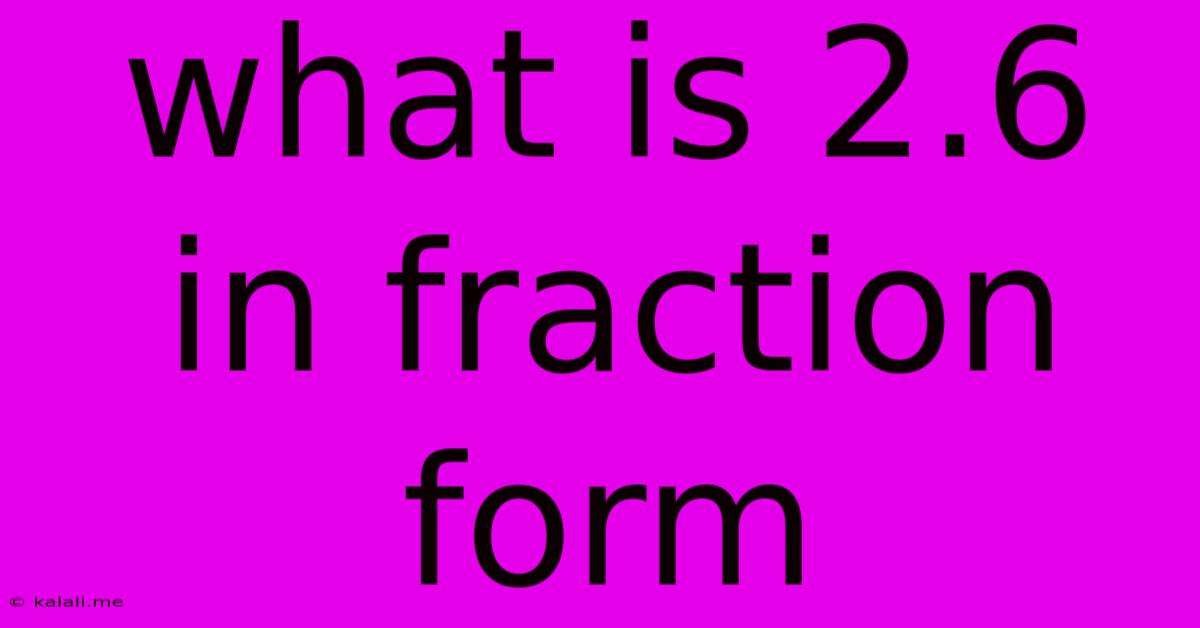 What Is 2.6 In Fraction Form