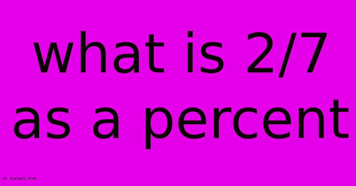 What Is 2/7 As A Percent