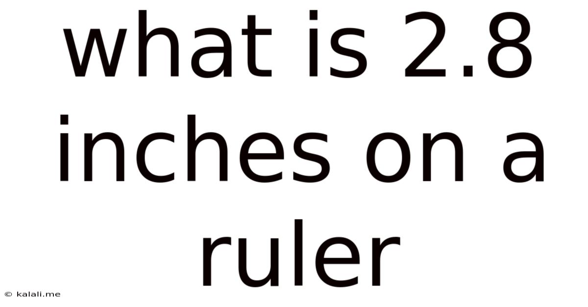 What Is 2.8 Inches On A Ruler